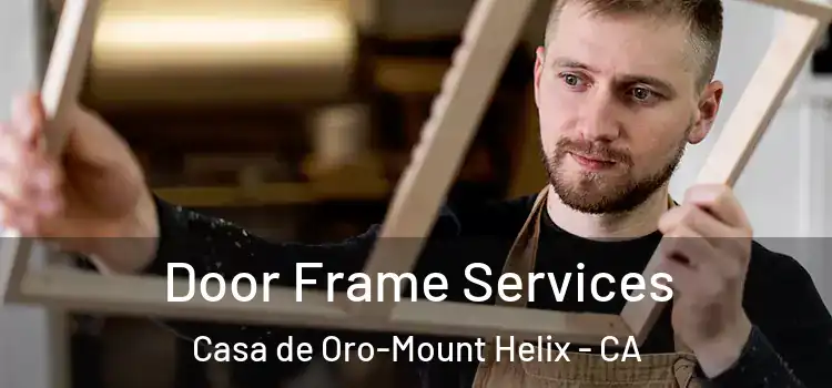 Door Frame Services Casa de Oro-Mount Helix - CA