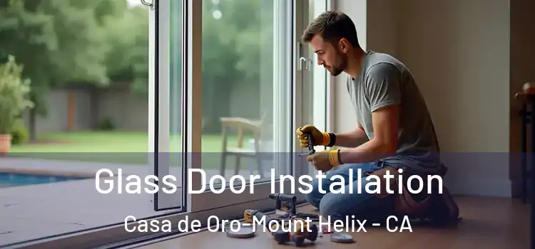 Glass Door Installation Casa de Oro-Mount Helix - CA