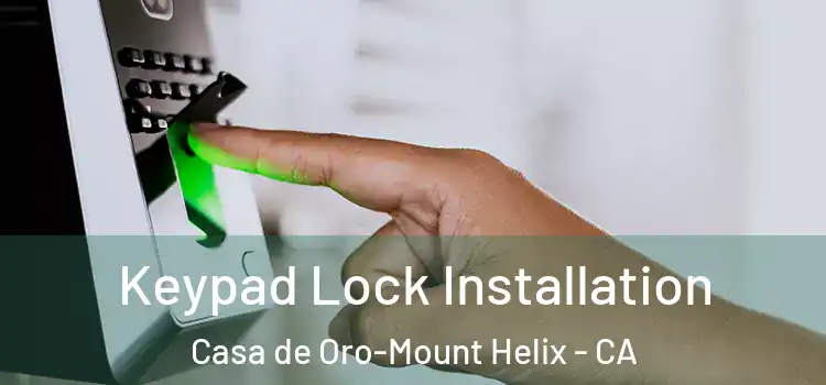 Keypad Lock Installation Casa de Oro-Mount Helix - CA