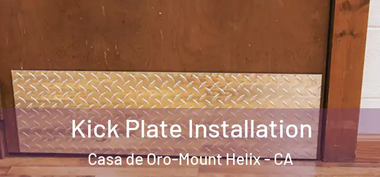 Kick Plate Installation Casa de Oro-Mount Helix - CA
